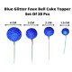Party Decorz Multicolour Glitter Faux Ball Cake Topper Set Of 20 Pcs,5pcs 4 CM Faux Ball,5pcs 2 CM Faux Ball,5pcs 3 CM Faux Ball,5pcs 1.5 CM Birthday Cake Decoration- (Glitter Blue) Party Decorz Multicolour Glitter Faux Ball Cake Topper Set Of 20 Pcs,5pcs 4 CM Faux Ball,5pcs 2 CM Faux Ball,5pcs 3 CM Faux Ball,5pcs 1.5 CM Birthday Cake Decoration- (Glitter Blue)